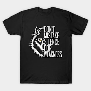 Don't Mistake Silence For Weakness Inspirational Wolf Lover T-Shirt